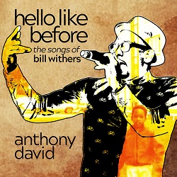 DAVID ANTHONY - HELLO LIKE BEFORE: THE SONGS OF BILL WITHERS