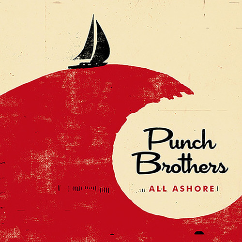 PUNCH BROTHERS - ALL ASHORE