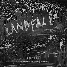 ANDERSON LAURIE - & KRONOS QUARTET - LANDFALL