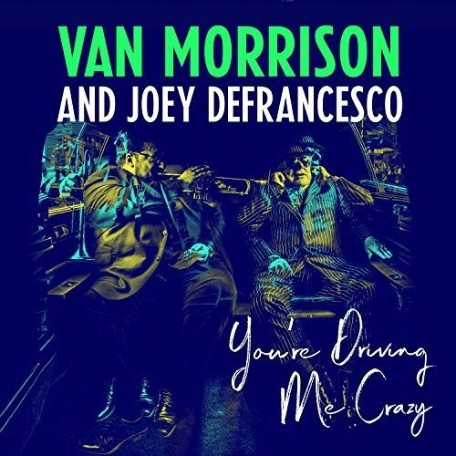 MORRISON VAN - & JOEY DEFRANCESCO - YOU'RE DRIVING ME CRAZY