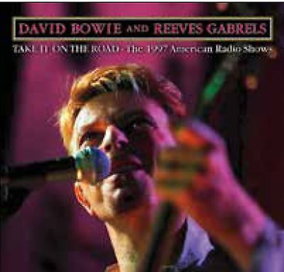 BOWIE DAVID - & REEVES GABRELS - TAKE IT ON THE ROAD