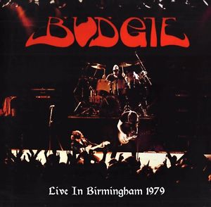 BUDGIE - LIVE IN BIRMINGHAM 1979