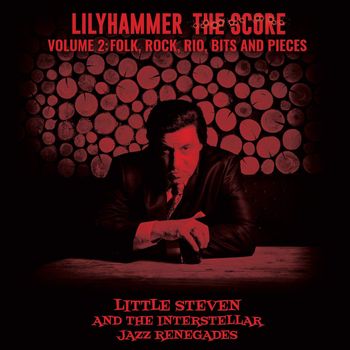 LITTLE STEVEN - AND THE INTERSTELLAR JAZZ RENEGADES - LILYHAMMER - THE SCORE VOL.2: FOLK, ROCK, RIO, BITS AND PIECES