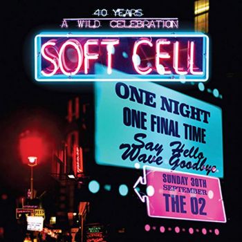 SOFT CELL - SAY HELLO WAVE GOODBYE - LIVE AT THE O2 ARENA