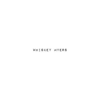 WHISKEY MYERS - WHISKEY MYERS