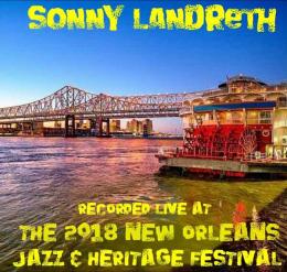 LANDRETH, SONNY - LIVE AT JAZZFEST 2018