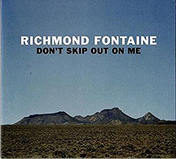 RICHMOND FONTAINE - DON'T SKIP OUT ON ME