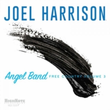 HARRISON, JOEL - ANGEL BAND - FREE COUNTRY VOLUME 3