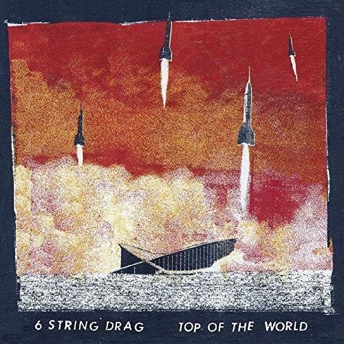 SIX STRING DRAG - TOP OF THE WORLD