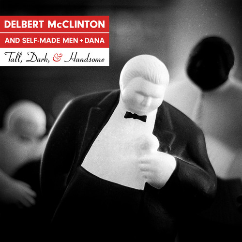 MCCLINTON DELBERT - AND SELF-MADE MEN + DANA - TALL, DARK, AND HANDSOME