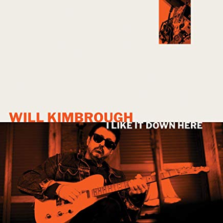 KIMBROUGH WILL - I LIKE IT DOWN HERE