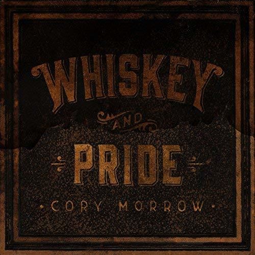 MORROW CORY - WHISKEY AND PRIDE