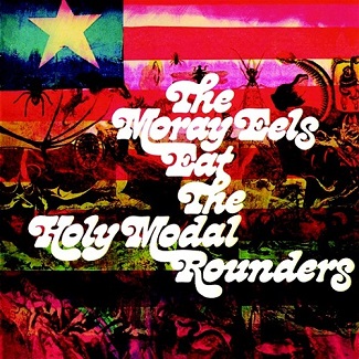 HOLY MODAL ROUNDERS - MORAY EELS EAT THE HOLY MODAL ROUNDERS