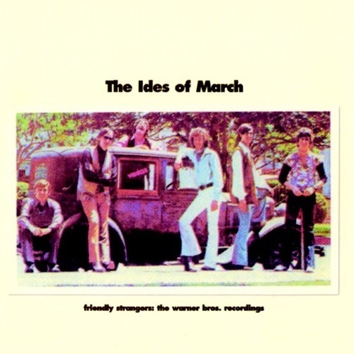 IDES OF MARCH - FRIENDLY STRANGERS: THE WARNER BROS. RECORDINGS