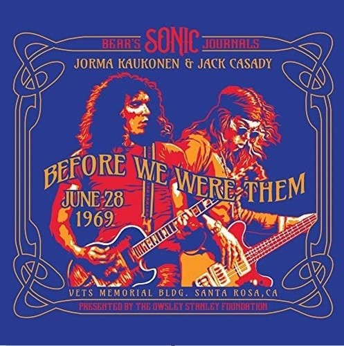 KAUKONEN JORMA - & JACK CASADY - BEARS SONIC JOURNALS: BEFORE WE WERE THEM - LIVE JUNE 28, 1969