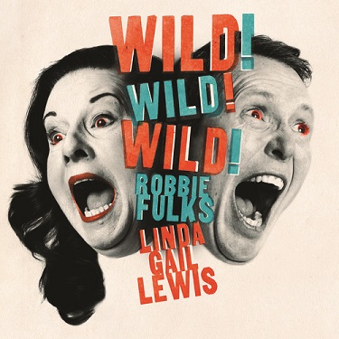 FULKS ROBBIE - & LINDA GAIL LEWIS - WILD! WILD! WILD!