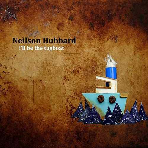 HUBBARD NEILSON - ORPHAN BRIGADE - I'LL BE THE TUGBOAT