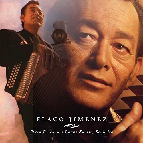 JIMENEZ FLACO - FLACO JIMENEZ + BUENO SUERTE, SENORITA