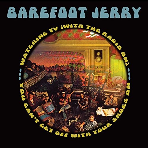 BAREFOOT JERRY - YOU CAN'T GET OFF WITH YOUR SHOES ON + WATCHING TV