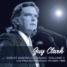 CLARK GUY - GREAT AMERICAN RADIO VOL. 1 - SAN FRANCISCO, OCTOBER 1988