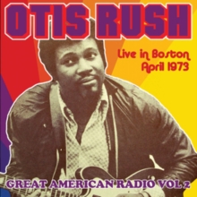 RUSH OTIS - GREAT AMERICAN RADIO VOL. 2 - LIVE IN BOSTON, APRIL 1973