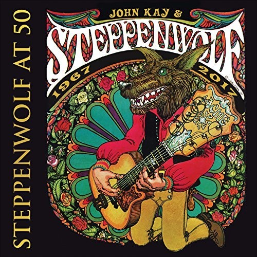 STEPPENWOLF - & JOHN KAY - STEPPENWOLF AT 50