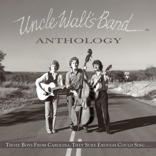 UNCLE WALT'S BAND - ANTHOLOGY: THOSE BOYS FROM CAROLINA THEY SURE