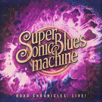 SUPERSONIC BLUES MACHINE - ROAD CHRONICLES: LIVE 20TH JULY 2018