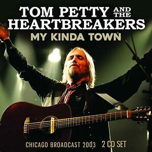 PETTY TOM - & THE HEARTBREAKERS - MY KINDA TOWN - CHICAGO 2003