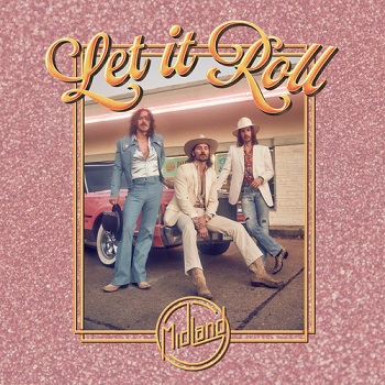 MIDLAND - LET IT ROLL