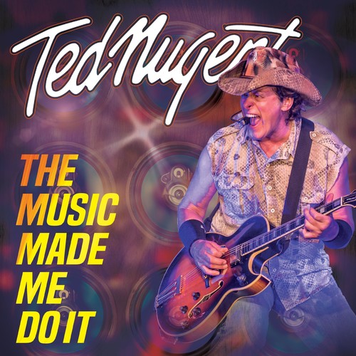 NUGENT TED - MUSIC MADE ME DO IT