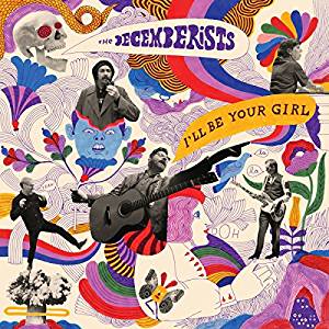 DECEMBERISTS - I'LL BE YOUR GIRL