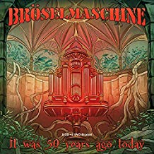 BROSELMASCHINE - IT WAS 50 YEARS AGO TODAY - ANTHOLOGY