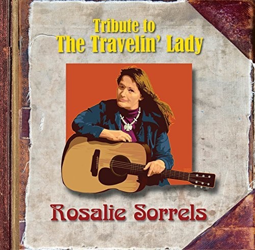 SORRELS ROSALIE - TRIBUTE WITH TOM RUSSELL - GUY CLARK - JIMMY LA FAVE - TRIBUTE TO THE TRAVELIN' LADY