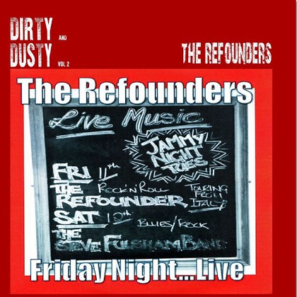 REFOUNDERS - FRIDAY NIGHT...LIVE - DIRTY AND DUSTY VOL. 2