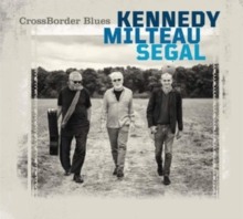 KENNEDY - MILTEAU - SEGAL - CROSSBORDER BLUES