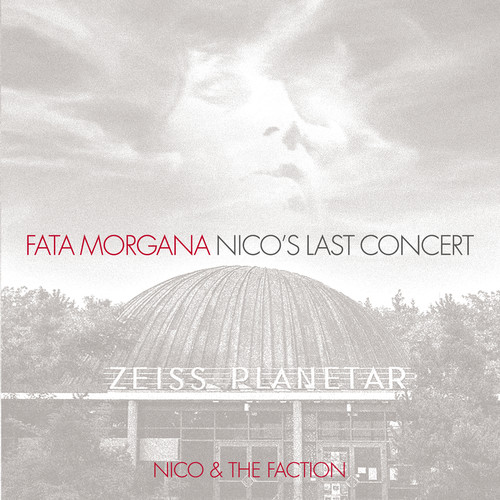 NICO - & THE FACTION - FATA MORGANA - NICO'S LAST CONCERT