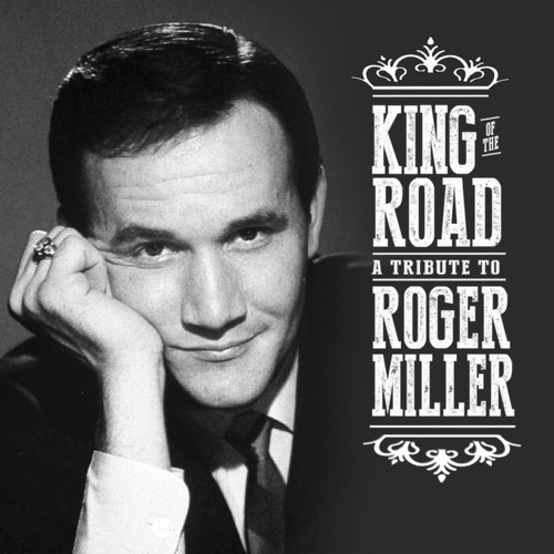 MILLER ROGER - TRIBUTE - KING OF THE ROAD: TRIBUTE TO ROGER MILLER