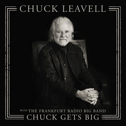 LEAVELL CHUCK - CHUCK GETS BIG (WITH THE FRANKFURT RADIO BIG BAND)