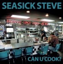 SEASICK STEVE - CAN U COOK?