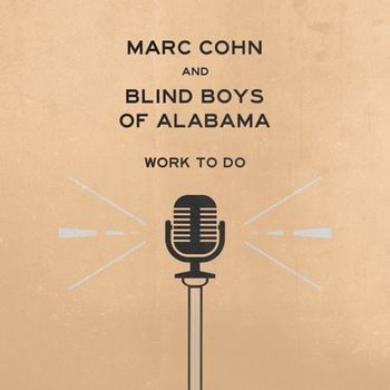 COHN MARC - & BLIND BOYS OF ALABAMA - WORK TO DO