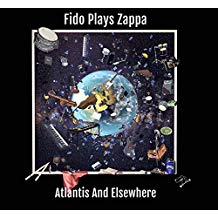 FIDO PLAYS ZAPPA - ATLANTIS & ELSEWHERE