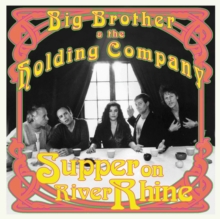 BIG BROTHER & THE HOLDING COMPANY - SUPPER ON RIVER RHINE