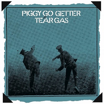 TEAR GAS - PIGGY GO GETTER