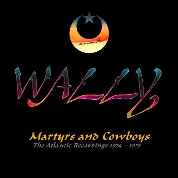 WALLY - MARTYRS AND COWBOYS - ATLANTIC RECORDINGS 1974 - 1975