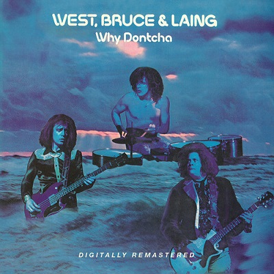 WEST, BRUCE & LAING - WHY DONTCHA