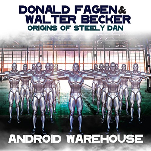 FAGEN DONALD - & WALTER BECKER - ORIGINS OF STEELY DAN - ANDROID WAREHOUSE