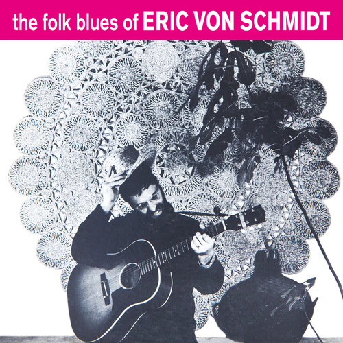 VON SCHMIDT, ERIC - FOLK BLUES OF