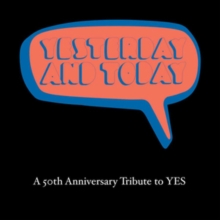 YES - TRIBUTE - YESTERDAY AND TODAY - A 50TH ANNIVERSARY TRIBUTE TO YES