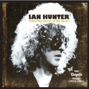 HUNTER, IAN - FROM THE KNEES OF MY HEART - CHRYSALIS YEARS 1979-81